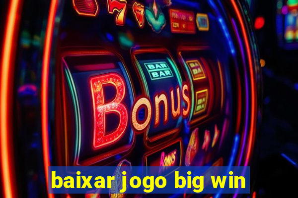 baixar jogo big win